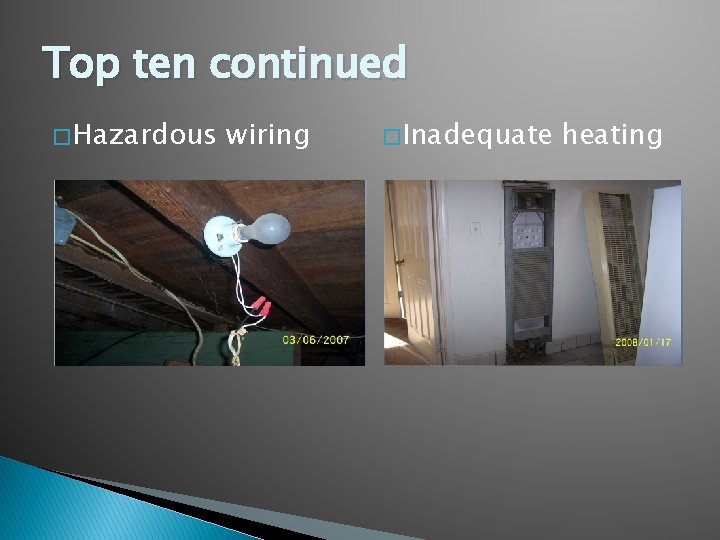 Top ten continued � Hazardous wiring � Inadequate heating 