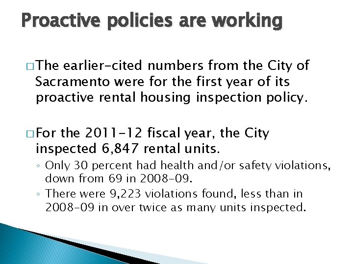 Proactive policies are working � The earlier-cited numbers from the City of Sacramento were