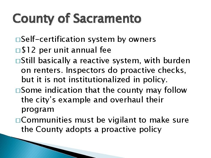 County of Sacramento � Self-certification system by owners � $12 per unit annual fee