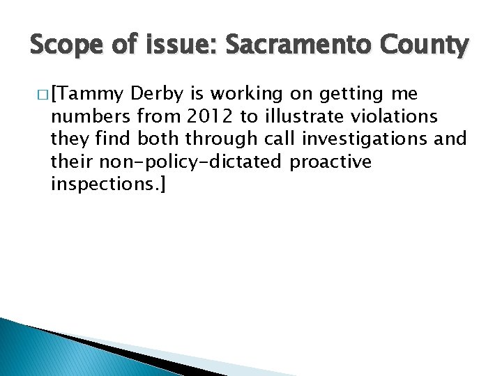 Scope of issue: Sacramento County � [Tammy Derby is working on getting me numbers