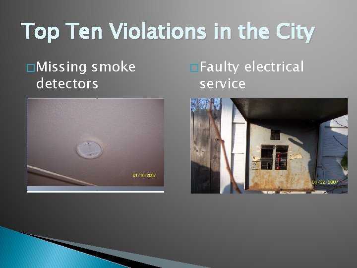 Top Ten Violations in the City � Missing smoke detectors � Faulty electrical service