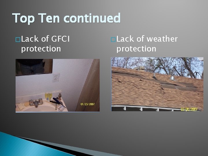 Top Ten continued � Lack of GFCI protection � Lack of weather protection 