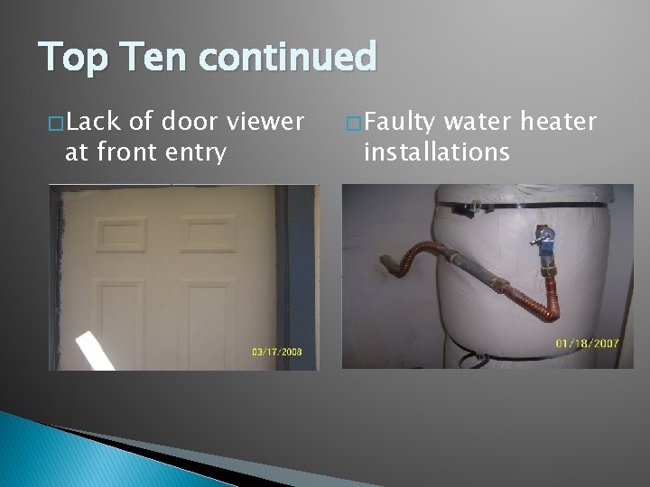 Top Ten continued � Lack of door viewer at front entry � Faulty water