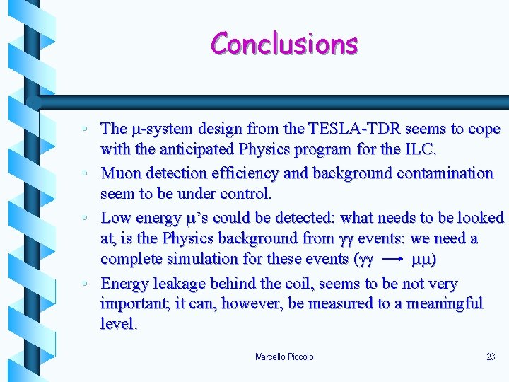 Conclusions • The m-system design from the TESLA-TDR seems to cope with the anticipated