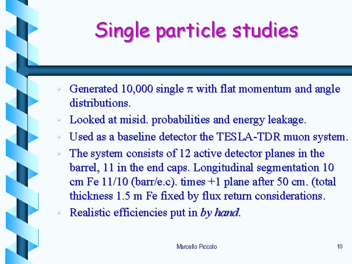 Single particle studies • Generated 10, 000 single p with flat momentum and angle