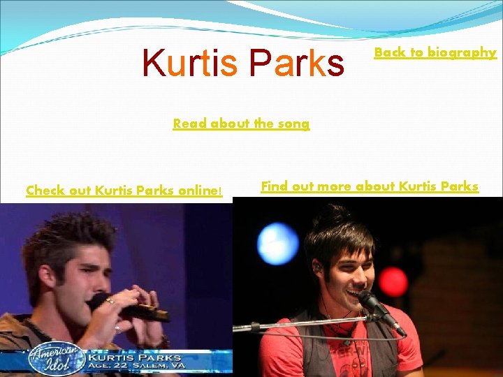 Kurtis Parks Back to biography Read about the song Check out Kurtis Parks online!