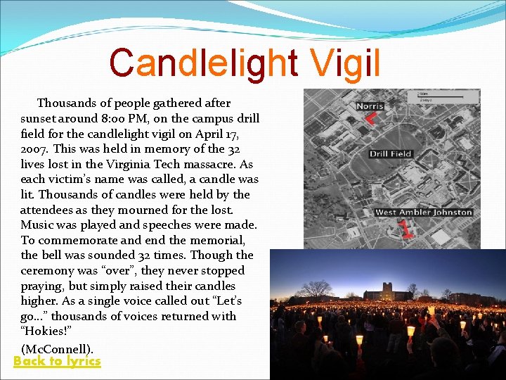 Candlelight Vigil Thousands of people gathered after sunset around 8: oo PM, on the