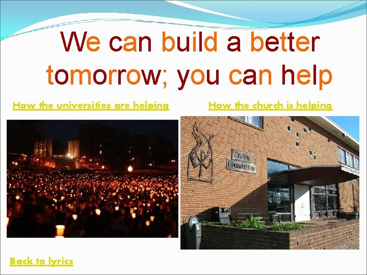 We can build a better tomorrow; you can help How the universities are helping