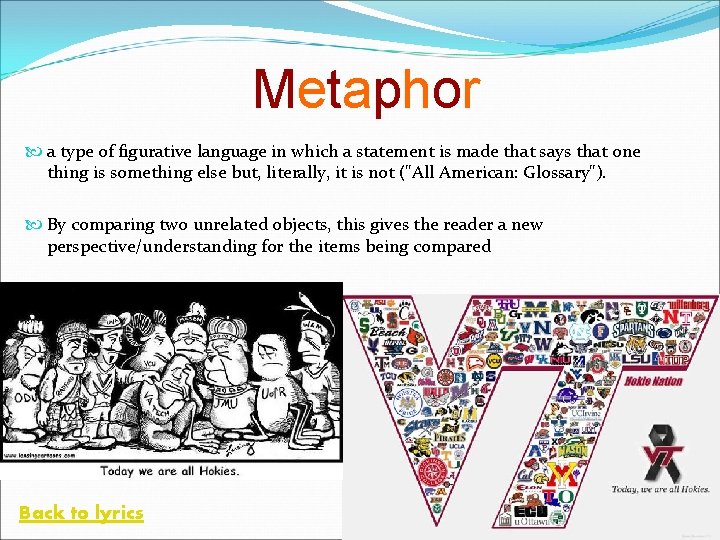 Metaphor a type of figurative language in which a statement is made that says