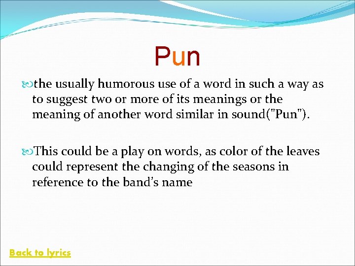 Pun the usually humorous use of a word in such a way as to