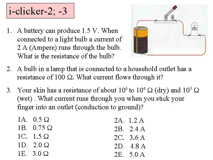 i-clicker-2; -3 1. A battery can produce 1. 5 V. When connected to a