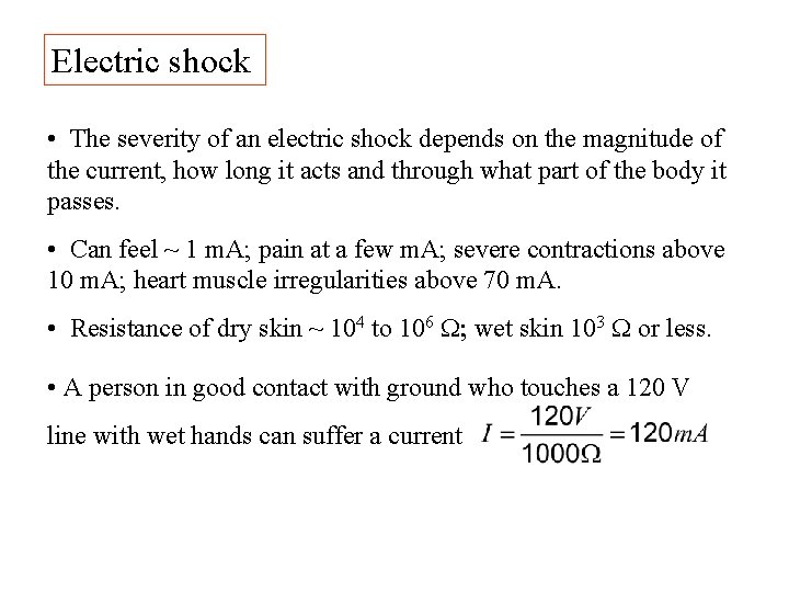 Electric shock • The severity of an electric shock depends on the magnitude of