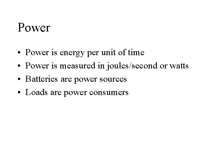 Power • • Power is energy per unit of time Power is measured in