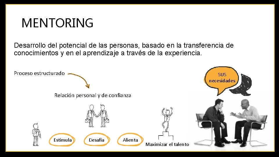 MENTORING Desarrollo del potencial de las personas, basado en la transferencia de conocimientos y
