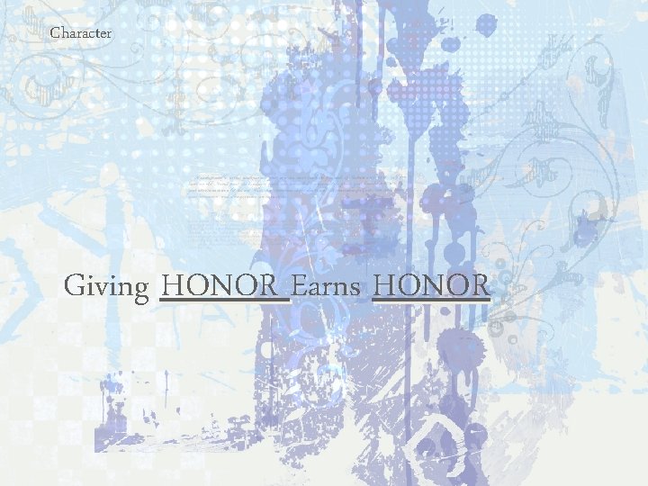 Character Giving HONOR Earns HONOR 