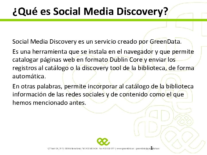 ¿Qué es Social Media Discovery? Social Media Discovery es un servicio creado por Green.