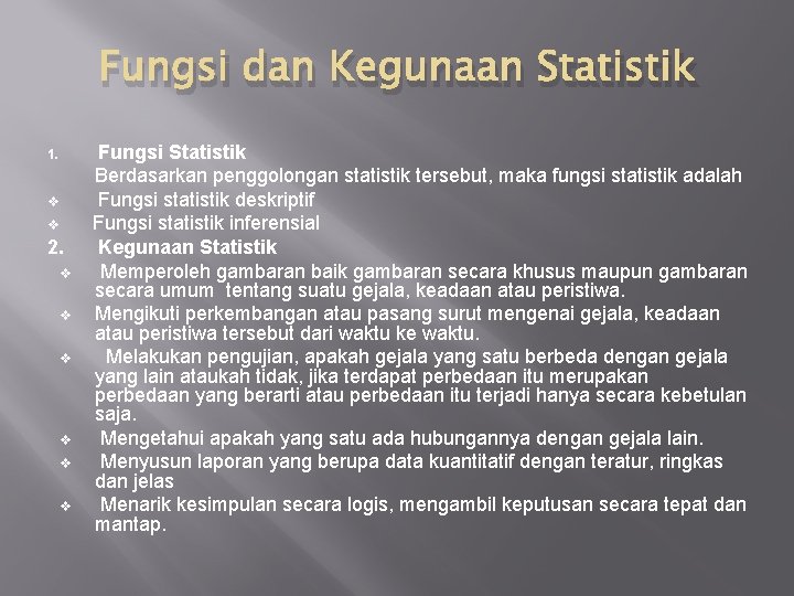 Fungsi dan Kegunaan Statistik 1. v v 2. v v v Fungsi Statistik Berdasarkan