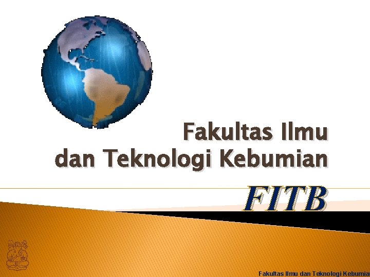 Fakultas Ilmu dan Teknologi Kebumian FITB Fakultas Ilmu dan Teknologi Kebumian 