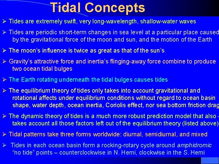 Tidal Concepts Ø Tides are extremely swift, very long-wavelength, shallow-water waves Ø Tides are