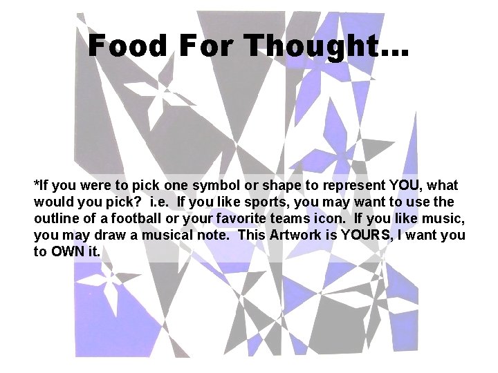 Food For Thought… *If you were to pick one symbol or shape to represent
