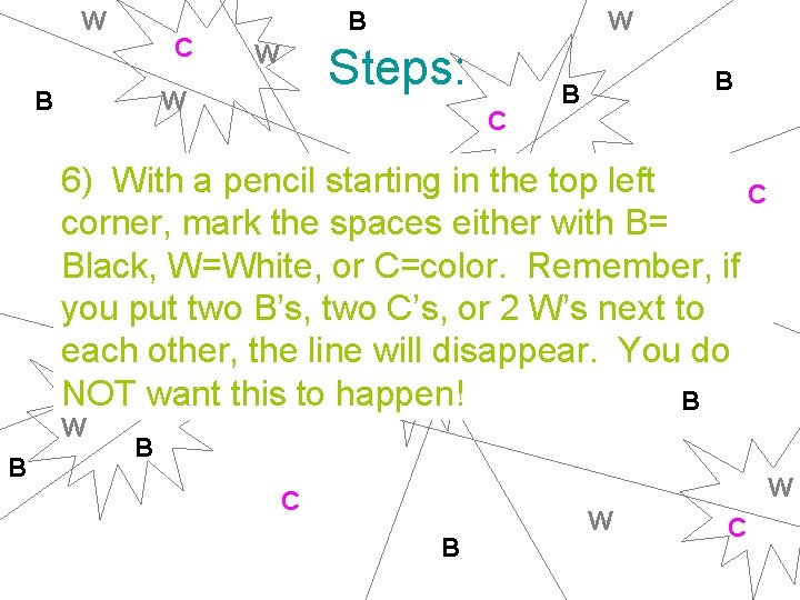 W C B B W W Steps: W C B B 6) With a