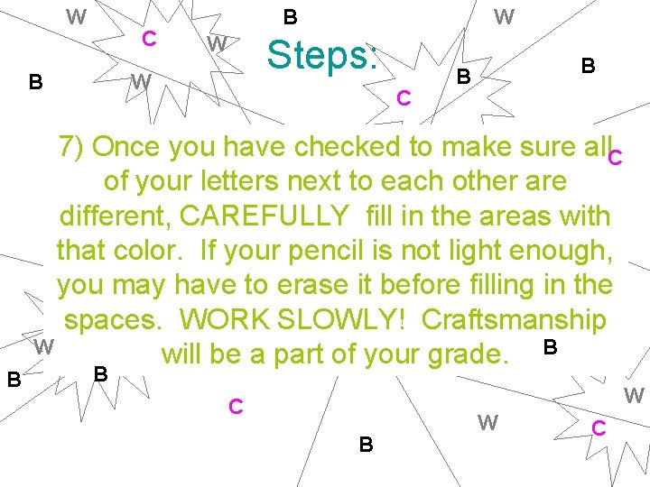 W C B B B W W Steps: W C B B 7) Once