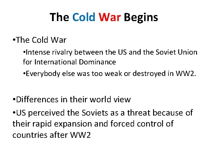 The Cold War Begins • The Cold War • Intense rivalry between the US