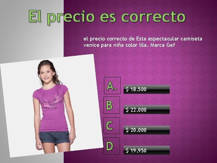 El precio es correcto el precio correcto de Esta espectacular camiseta venice para niña