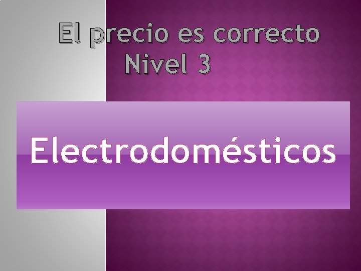 El precio es correcto Nivel 3 Electrodomésticos 