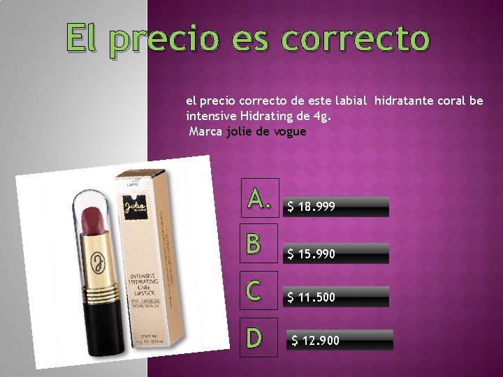 El precio es correcto el precio correcto de este labial hidratante coral be intensive