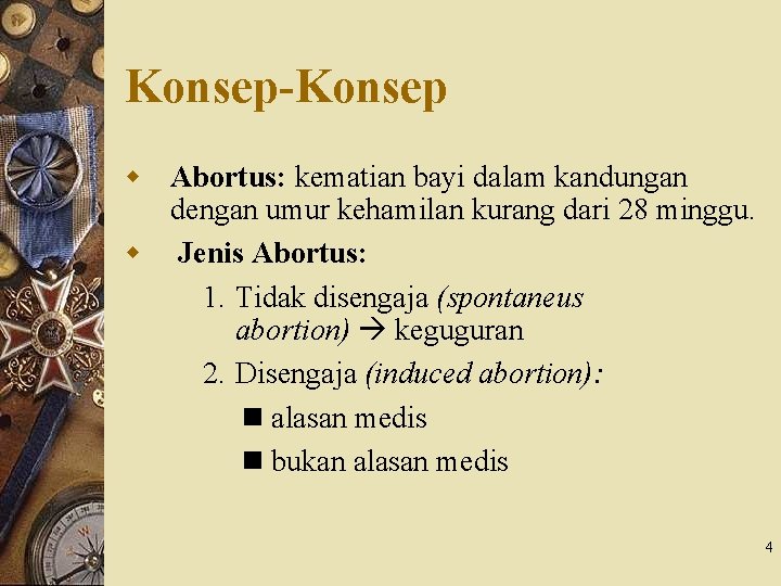 Konsep-Konsep w Abortus: kematian bayi dalam kandungan dengan umur kehamilan kurang dari 28 minggu.
