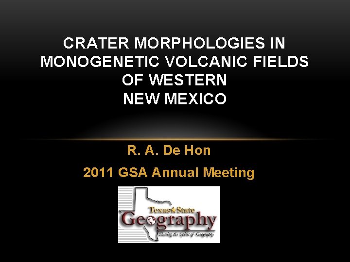 CRATER MORPHOLOGIES IN MONOGENETIC VOLCANIC FIELDS OF WESTERN NEW MEXICO R. A. De Hon