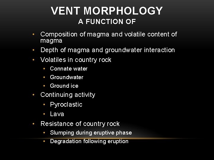 VENT MORPHOLOGY A FUNCTION OF • Composition of magma and volatile content of magma