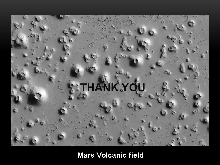 THANK YOU Mars Volcanic field 