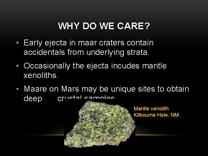 WHY DO WE CARE? • Early ejecta in maar craters contain accidentals from underlying