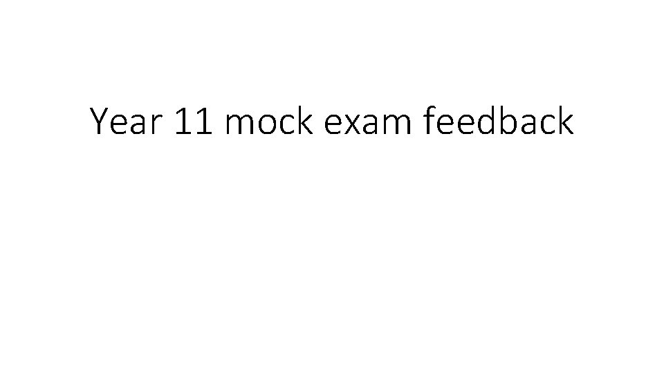 Year 11 mock exam feedback 