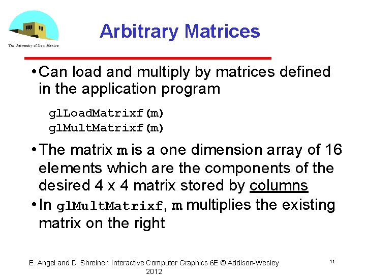 Arbitrary Matrices • Can load and multiply by matrices defined in the application program