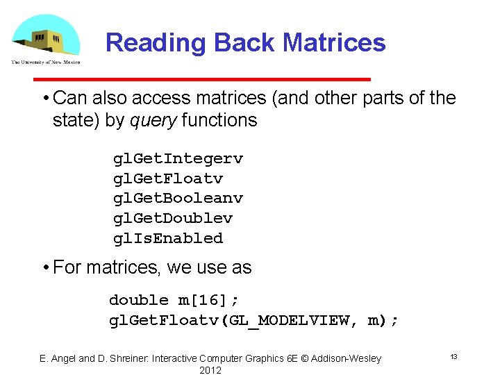 Reading Back Matrices • Can also access matrices (and other parts of the state)