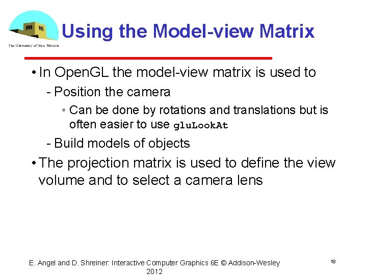 Using the Model-view Matrix • In Open. GL the model view matrix is used