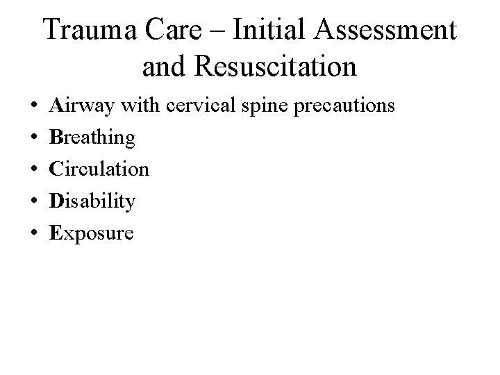 Trauma Care – Initial Assessment and Resuscitation • • • Airway with cervical spine