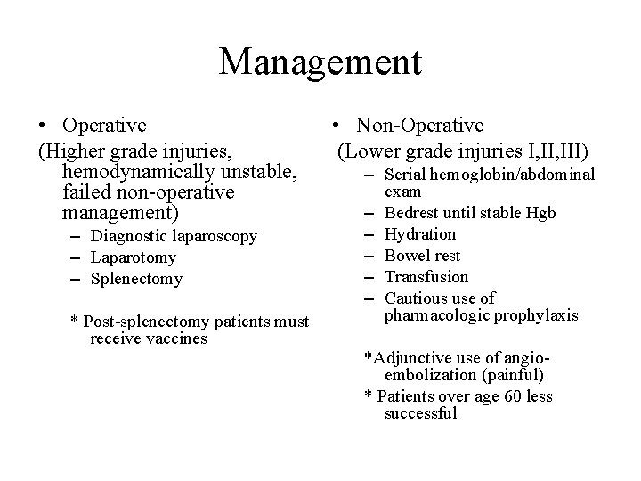 Management • Operative (Higher grade injuries, hemodynamically unstable, failed non-operative management) – Diagnostic laparoscopy