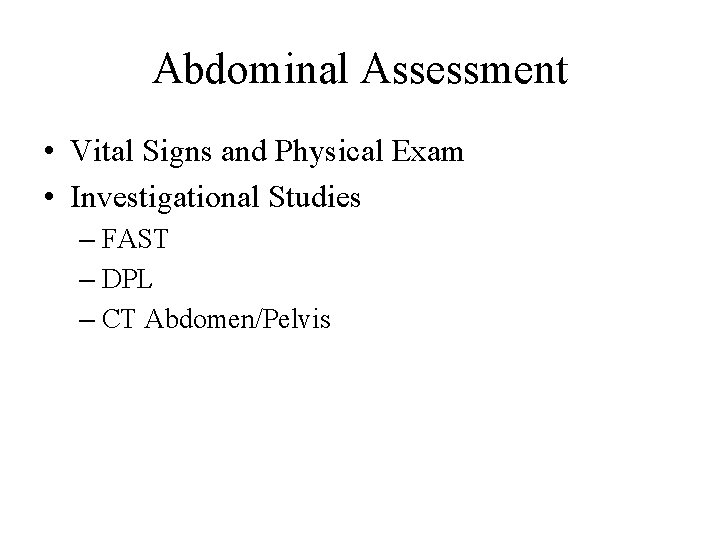 Abdominal Assessment • Vital Signs and Physical Exam • Investigational Studies – FAST –