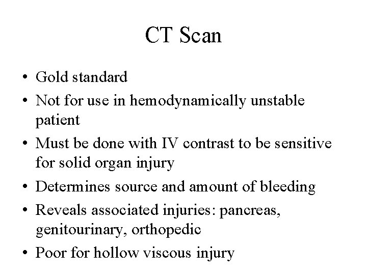 CT Scan • Gold standard • Not for use in hemodynamically unstable patient •
