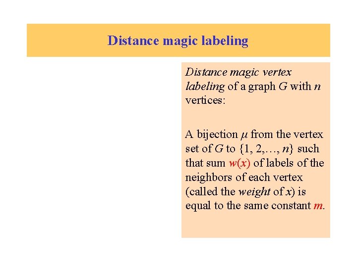Distance magic labeling Distance magic vertex labeling of a graph G with n vertices: