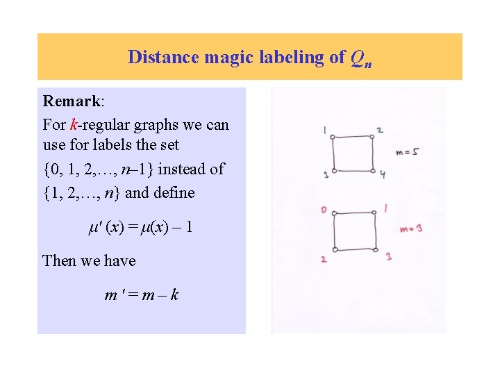 Distance magic labeling of Qn Remark: For k-regular graphs we can use for labels