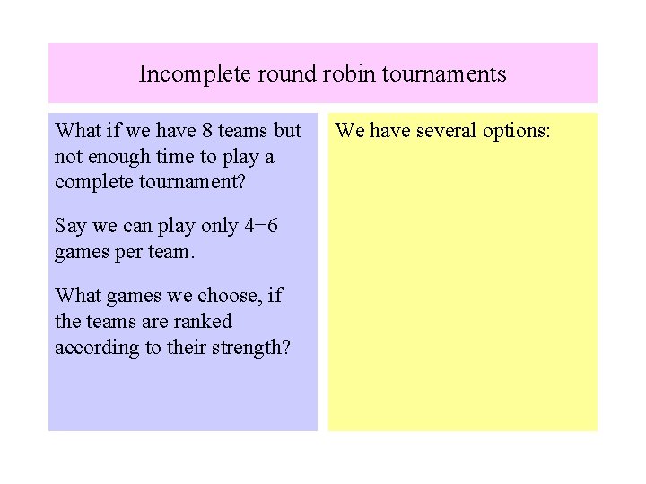 Incomplete round robin tournaments What if we have 8 teams but not enough time