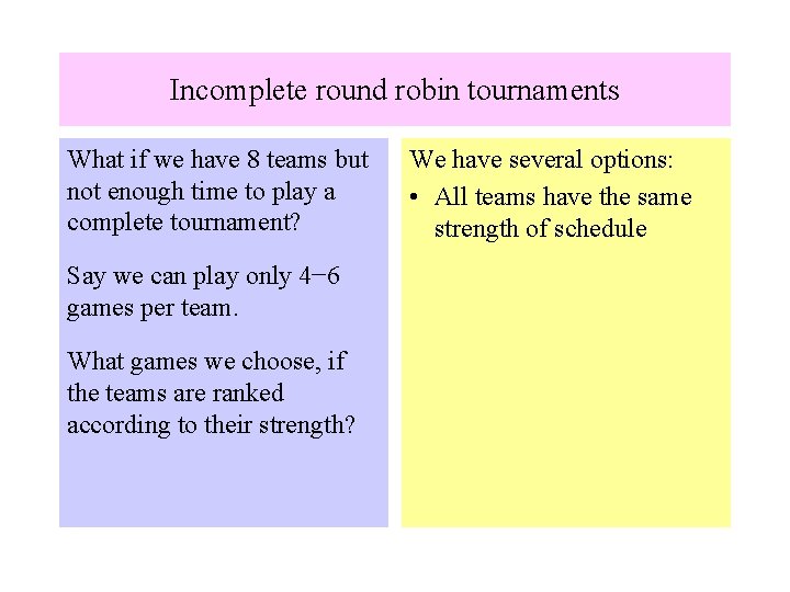 Incomplete round robin tournaments What if we have 8 teams but not enough time