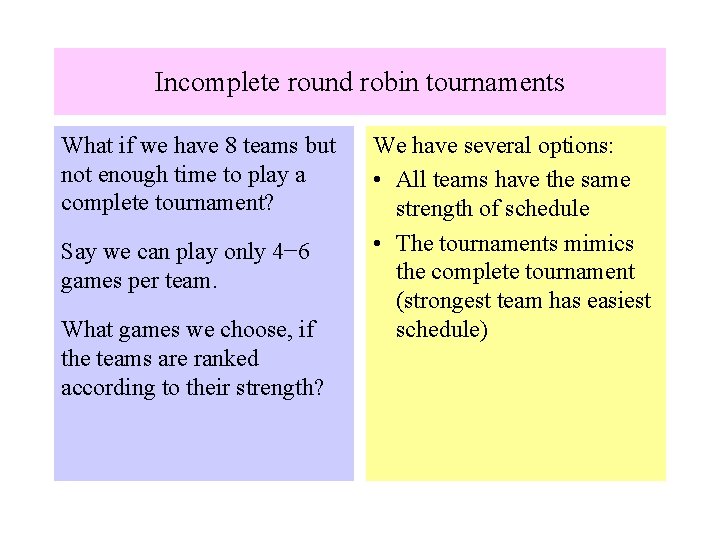 Incomplete round robin tournaments What if we have 8 teams but not enough time