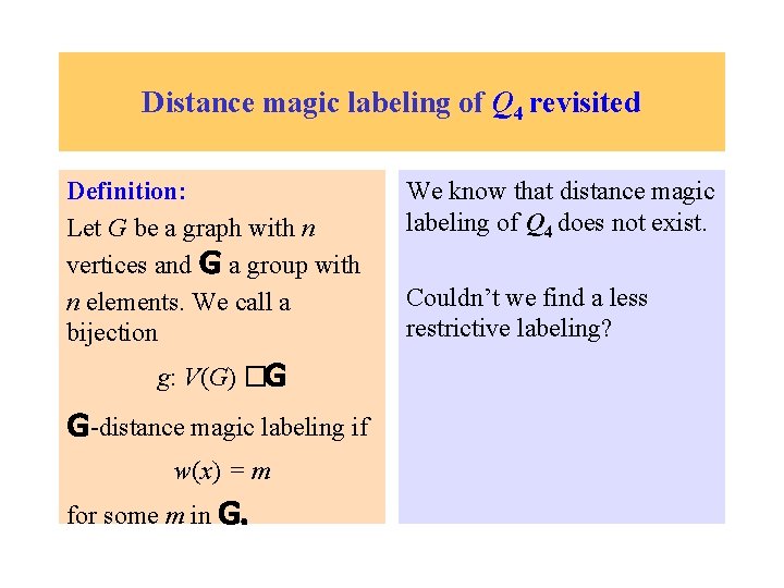 Distance magic labeling of Q 4 revisited Definition: Let G be a graph with