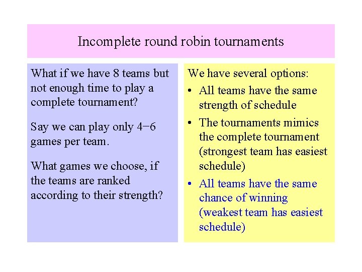 Incomplete round robin tournaments What if we have 8 teams but not enough time